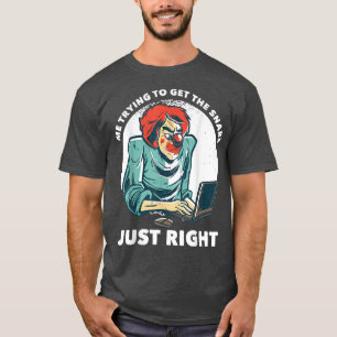 Me Trying To Get The Snare Just RightFunny Music P T-Shirt