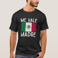 Me Vale Madre Funny Spanish Slang Quote Mexican Fl