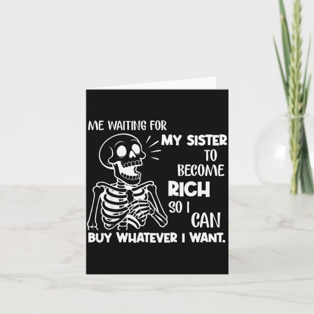 Me Waiting For My Sister To Become Rich So I Can B Card (Front)