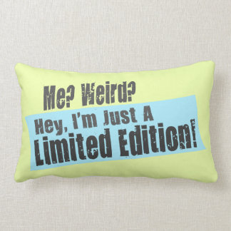 Me? Weird? I'm Just A Limited Edition Lumbar Pillow