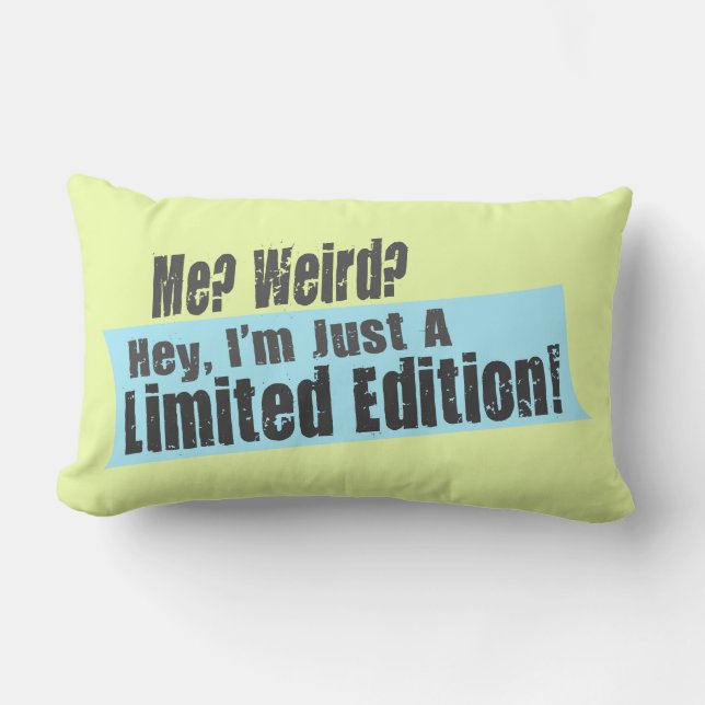 Me? Weird? I'm Just A Limited Edition Lumbar Pillow (Front)