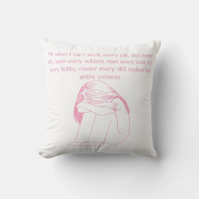Me When I Can’t Do Everything Funny Relatable Girl Throw Pillow (Front)
