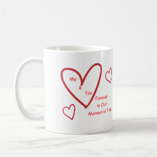 Me & You Forever is Our Moment in Time Coffee Mug