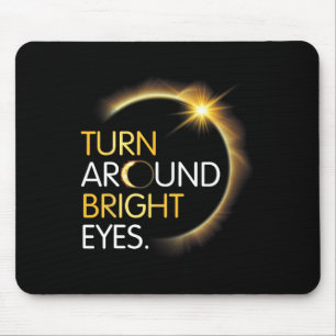 Me You Totality Solar Eclipse Turn Around Bright E Mouse Pad