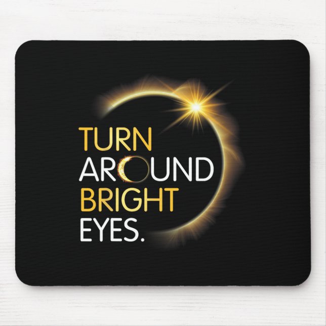 Me You Totality Solar Eclipse Turn Around Bright E Mouse Pad (Front)
