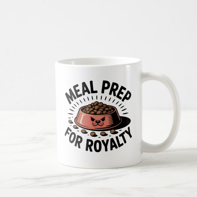 Meal Prep for Royalty | Dog & Cat Humor Design   Coffee Mug (Right)