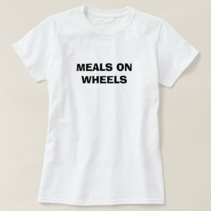MEALS ON WHEELS T-Shirt