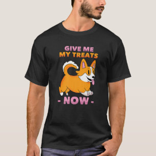 Mean Dog - Give Me My Treats, Now! - Stubborn Dogs T-Shirt