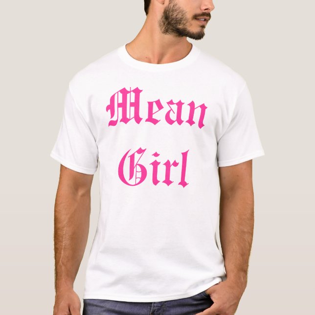 Mean Girl T-Shirt (Front)