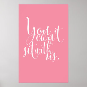 Mean Girls Quote "You can't sit with us." Poster