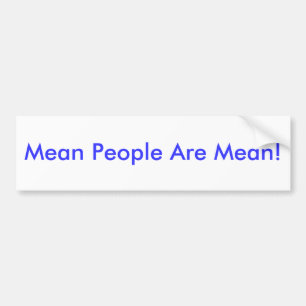 Mean People Are Mean! Bumper Sticker
