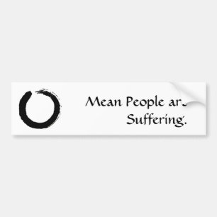 Mean People are Suffering - Customized Bumper Sticker