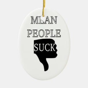 Mean People Suck Ceramic Ornament