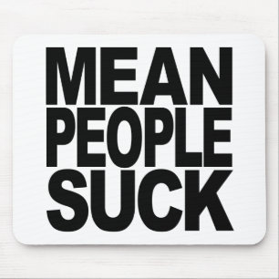Mean People Suck Mouse Pad