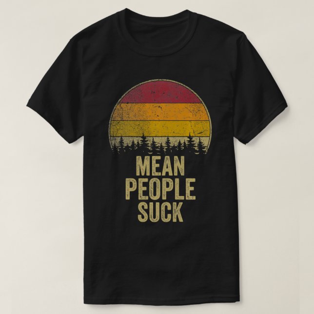Mean People Suck Retro Style Funny Saying Humor Jo T-Shirt (Design Front)