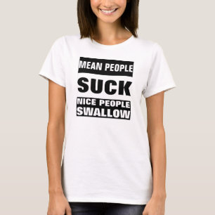 MEAN PEOPLE SUCK T-Shirt