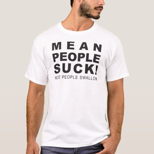 Mean People Suck T-Shirt