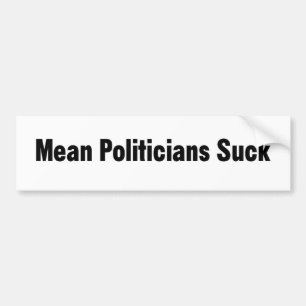 Mean Politicians Suck Bumper Sticker