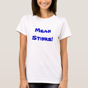 Mean Stinks T-Shirt Customizable