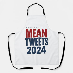 Mean Tweets 2024 Funny Election Trump  Apron