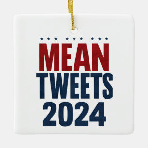 Mean Tweets 2024 Funny Election Trump Ceramic Ornament