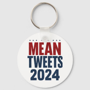 Mean Tweets 2024 Funny Election Trump Keychain
