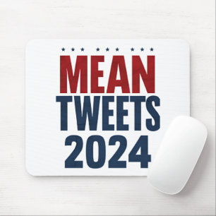 Mean Tweets 2024 Funny Election Trump  Mouse Pad