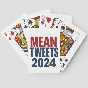 Mean Tweets 2024 Funny Election Trump  Playing Cards