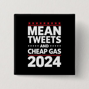 Mean Tweets And Cheap Gas 2024 Election 2 Inch Square Button