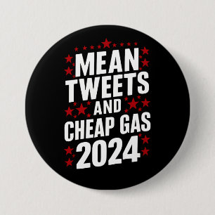 Mean Tweets And Cheap Gas Donald Trump 2024  3 Inch Round Button
