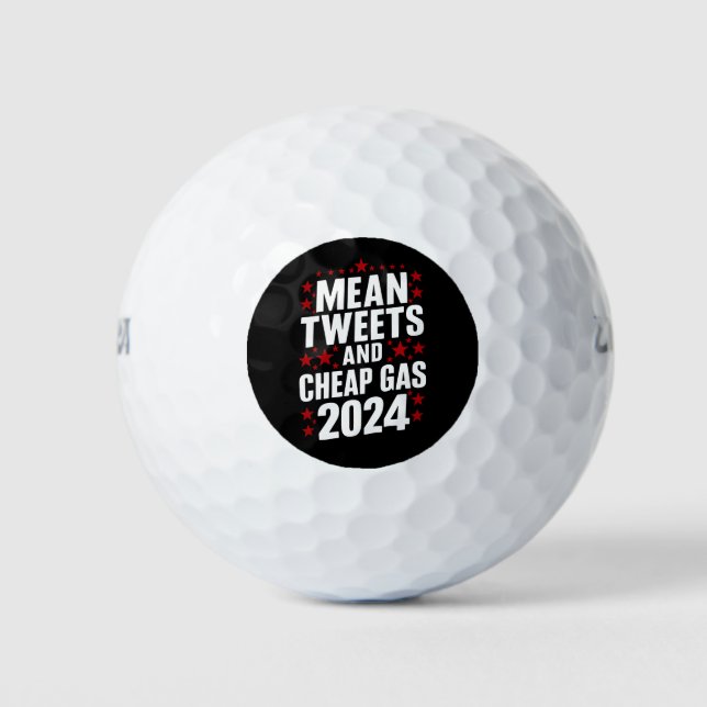 Mean Tweets And Cheap Gas Donald Trump 2024  Golf Balls (Front)