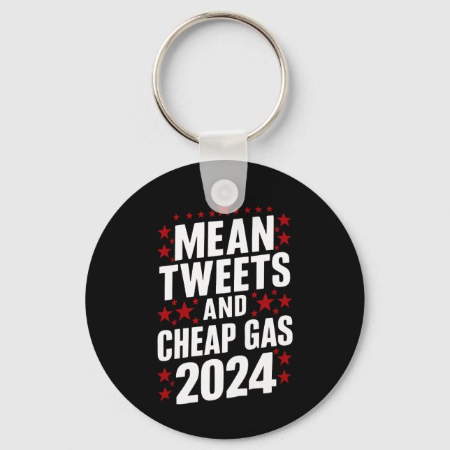 Mean Tweets And Cheap Gas Donald Trump 2024  Keychain (Front)