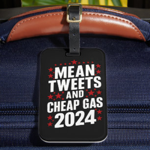Mean Tweets And Cheap Gas Donald Trump 2024 Luggage Tag