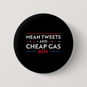 Mean Tweets And Cheap Gas Fun 2024 Pro Trump 2 Inch Round Button