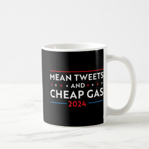 Mean Tweets And Cheap Gas Fun 2024 Pro Trump  Coffee Mug