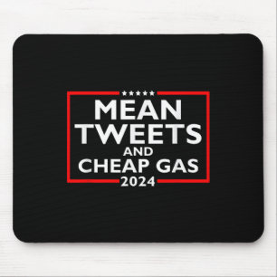 Mean Tweets And Cheap Gas Funny 2024 Pro-trump Ele Mouse Pad