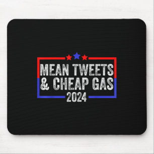 Mean Tweets And Cheap Gas Funny 2024 Pro Trump  Mouse Pad