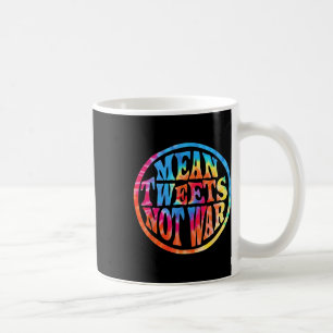 Mean Tweets Not War Hippie Style Trump Coffee Mug
