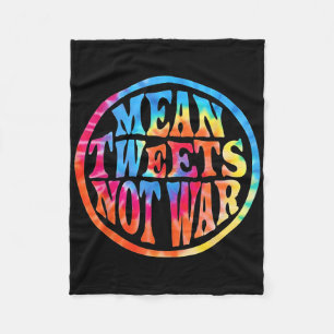 Mean Tweets Not War Hippie Style Trump  Fleece Blanket