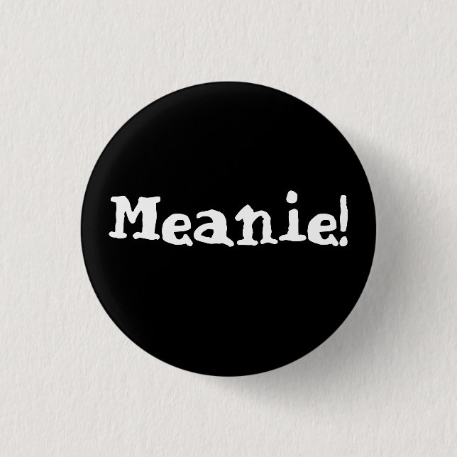 Meanie Button! 1 Inch Round Button (Front)