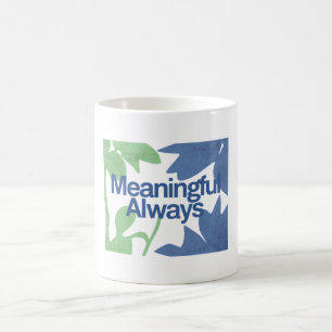 Meaningful Always – Valentine Quote Coffee Mug
