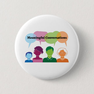 Meaningful Conversations 2 Inch Round Button
