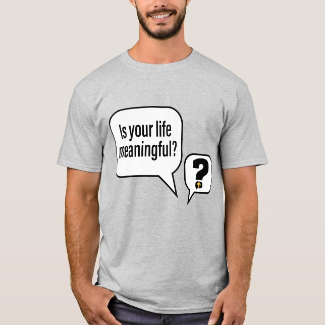 Meaningful Question -- Grey T-Shirt (Front)