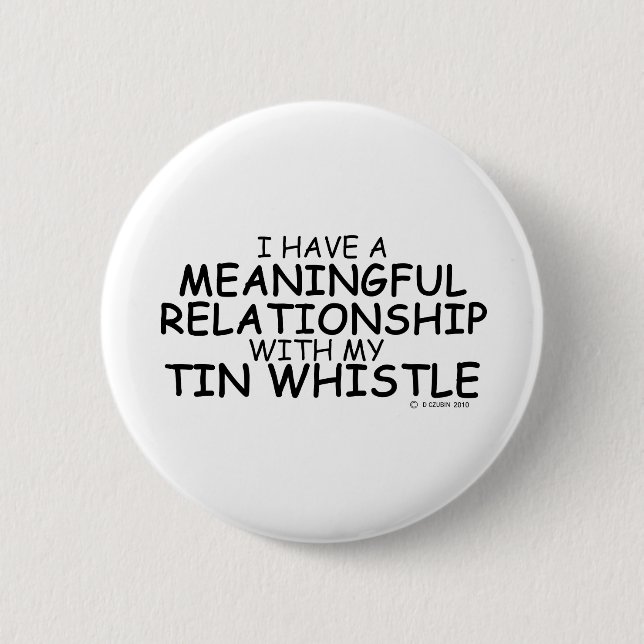Meaningful Relationship Tin Whistle 2 Inch Round Button (Front)