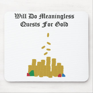 Meaningless Quests for Gold Mousepad