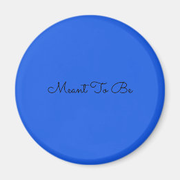 Meant To Be magnet (blue)