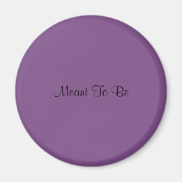 Meant To Be magnet (purple)