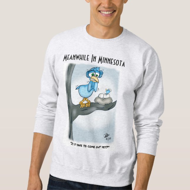 Meanwhile in Minnesota Men's Sweatshirt (Front)