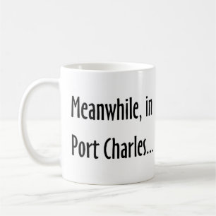 meanwhile, in port charles coffee mug