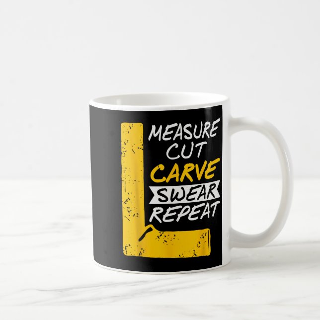 Measure Cut Carve Swear Repeat Funny Diy Workshop  Coffee Mug (Right)
